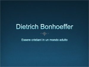 Dietrich Bonhoeffer Essere cristiani in un mondo adulto