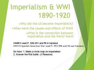 Imperialism WWI 1890 1920 Why did the US
