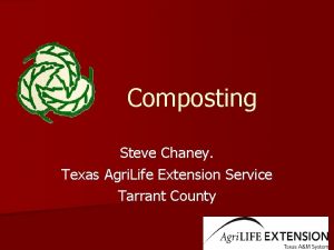 Composting Steve Chaney Texas Agri Life Extension Service