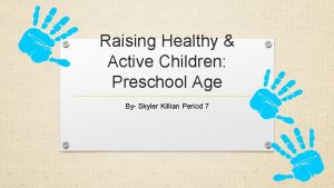 Raising Healthy Active Children Preschool Age By Skyler