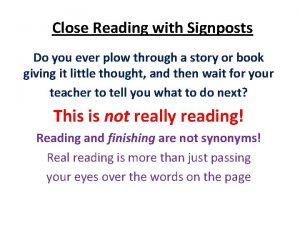 Close Reading with Signposts Do you ever plow