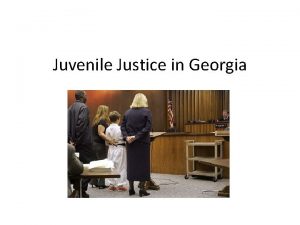 Juvenile Justice in Georgia History of Juvenile Justice