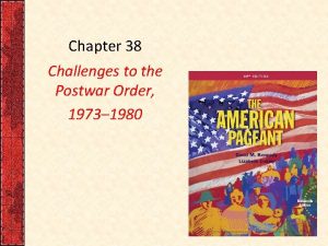 Chapter 38 Challenges to the Postwar Order 1973