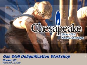 Gas Well Deliquification Workshop Denver CO February 27