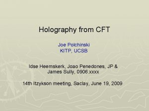 Holography from CFT Joe Polchinski KITP UCSB Idse