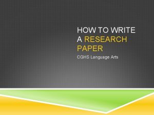 HOW TO WRITE A RESEARCH PAPER CGHS Language