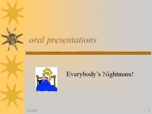 oral presentations Everybodys Nightmare 112022 1 Oral Presentation