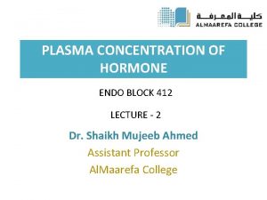 PLASMA CONCENTRATION OF HORMONE ENDO BLOCK 412 LECTURE