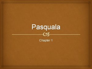 Pasquala Chapter 1 Musty Having an odor or
