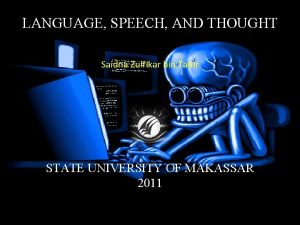 LANGUAGE SPEECH AND THOUGHT Saidna Zulfikar bin Tahir