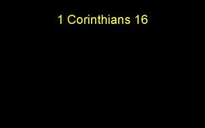 1 Corinthians 16 16 Now concerning the collection