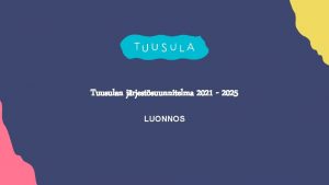 Tuusulan jrjestsuunnitelma 2021 2025 LUONNOS Tausta Jrjestsuunnitelma Tuusulassa