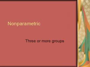 Nonparametric Three or more groups KruskalWallis Analysis of Nonparametric Three or more groups KruskalWallis Analysis of