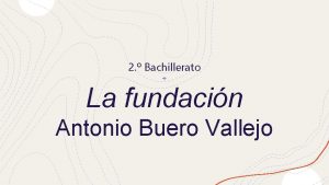 2 Bachillerato La fundacin Antonio Buero Vallejo NOTAS