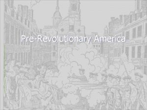 PreRevolutionary America French and Indian War France began