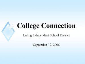 College Connection Luling Independent School District September 12