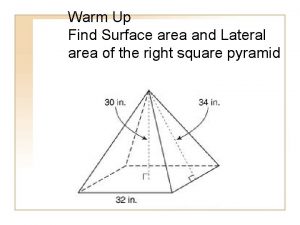 Warm Up Find Surface area and Lateral area