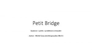 Petit Bridge Quatorze petits problmes rsoudre Auteur Michel