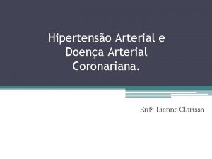 Hipertenso Arterial e Doena Arterial Coronariana Enf Lianne