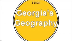 SS 8 G 1 Georgias Geography Standards SS