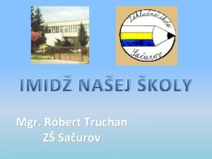 IMID NAEJ KOLY Mgr Rbert Truchan Z Saurov