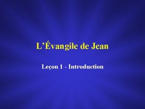 Lvangile de Jean Leon 1 Introduction Buts de