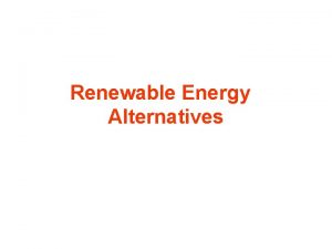 Renewable Energy Alternatives Renewable Energies 1 Solar Energy