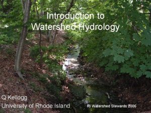 Introduction to Watershed Hydrology Q Kellogg University of