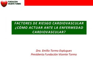 FACTORES DE RIESGO CARDIOVASCULAR CMO ACTUAR ANTE LA