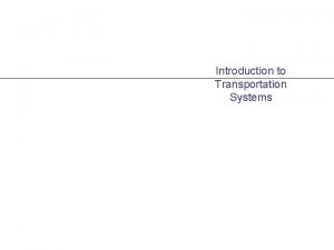 Introduction to Transportation Systems PART II FREIGHT TRANSPORTATIO