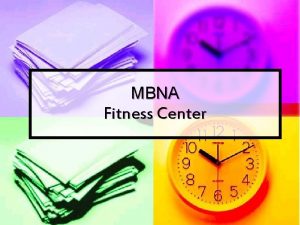 MBNA Fitness Center MBNA FITNESS CENTER n Background