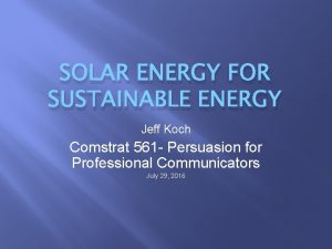 SOLAR ENERGY FOR SUSTAINABLE ENERGY Jeff Koch Comstrat