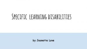 Specific learning disabilities by Jeanette Love Specific learning