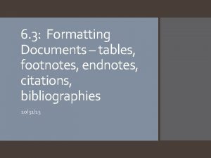 6 3 Formatting Documents tables footnotes endnotes citations