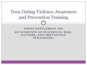 Teen Dating Violence Awareness and Prevention Training WHITE