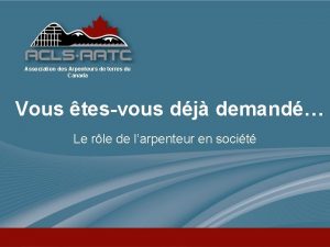 Association des Arpenteurs de terres du Canada Vous