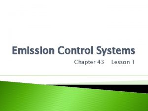 Emission Control Systems Chapter 43 Lesson 1 Caused