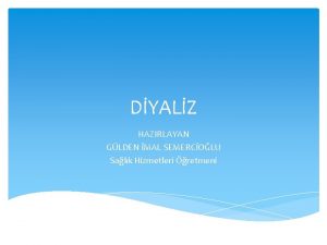 DYALZ HAZIRLAYAN GLDEN MAL SEMERCOLU Salk Hizmetleri retmeni