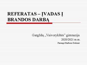 REFERATAS VADAS BRANDOS DARB Gargd Vaivorykts gimnazija 20202021