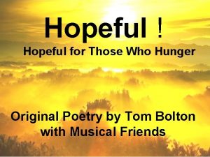 Hopeful Hopeful for Those Who Hunger Original Poetry