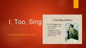 I Too Sing America BY LANGSTON HUGHES 1925
