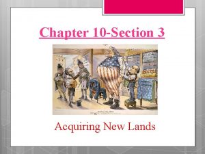 Chapter 10 Section 3 Acquiring New Lands The