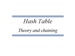 Hash Table Theory and chaining Hash Table Formalism Hash Table Theory and chaining Hash Table Formalism