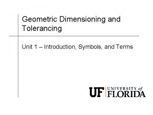 Geometric Dimensioning and Tolerancing Unit 1 Introduction Symbols