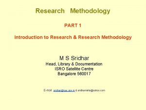 Research Methodology PART 1 Introduction to Research Research