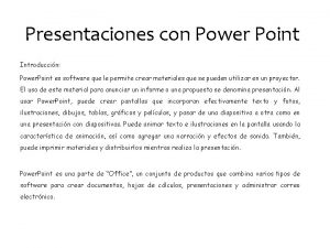 Presentaciones con Power Point Introduccin Power Point es