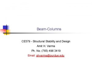 BeamColumns CE 579 Structural Stability and Design Amit