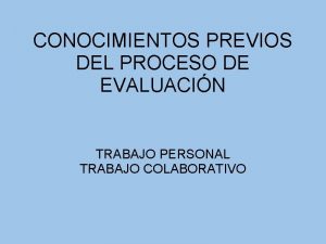 CONOCIMIENTOS PREVIOS DEL PROCESO DE EVALUACIN TRABAJO PERSONAL