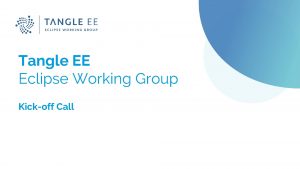Tangle EE Eclipse Working Group Kickoff Call i