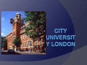 CITY UNIVERSIT Y LONDON City University London usually